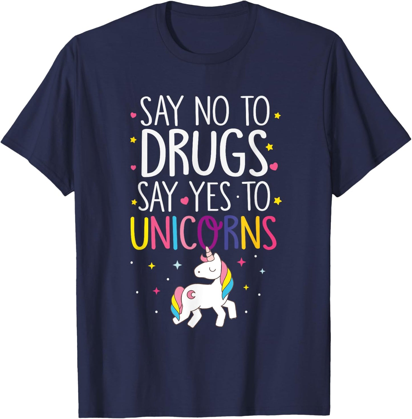 Funny Say No To Drugs Say Yes To Unicorns T-Shirt - T-Shirt | Navy