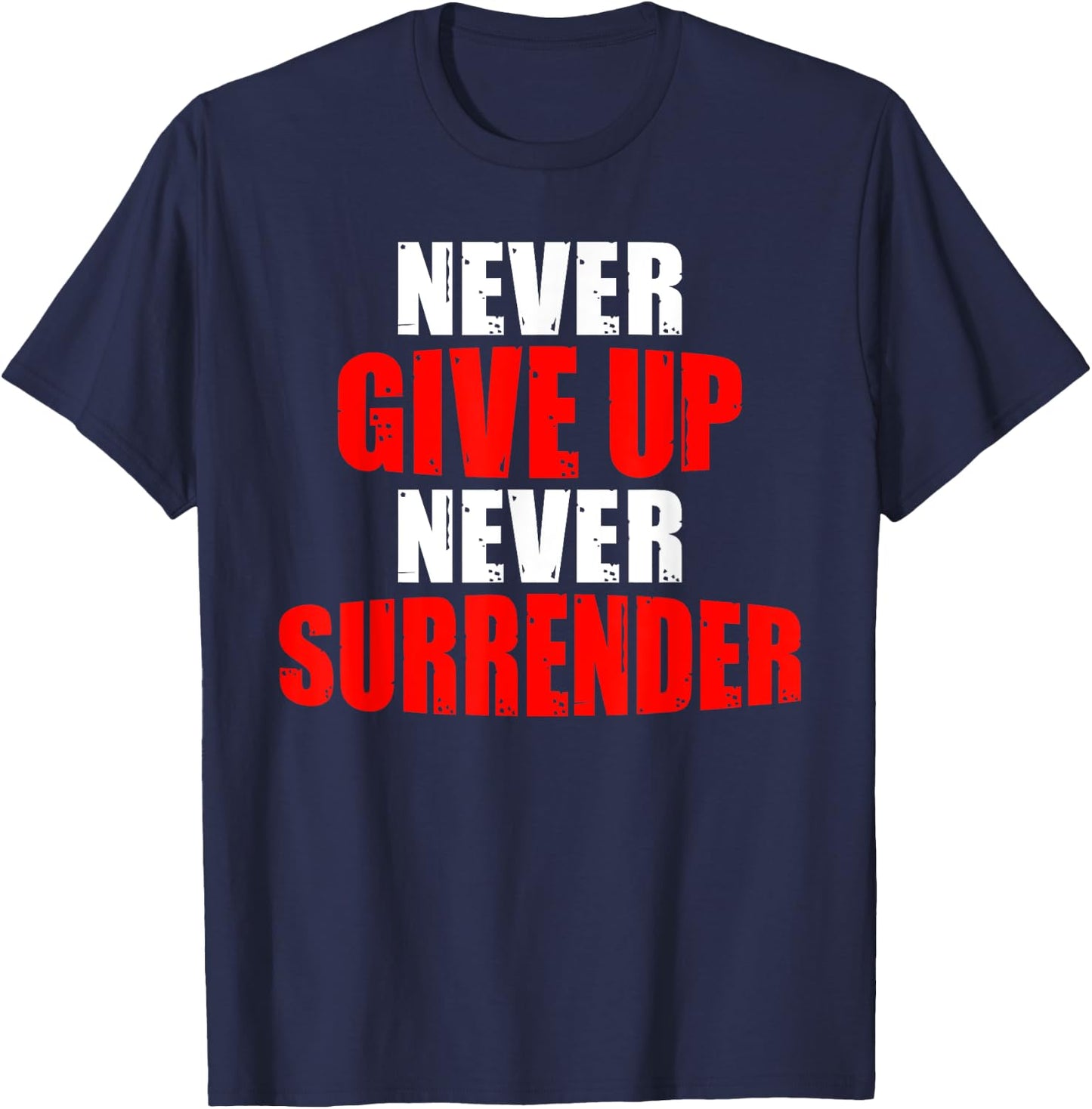 Hustle Motivation Shirt Never Give Up Surrender Men Women T-Shirt - T-Shirt | Navy