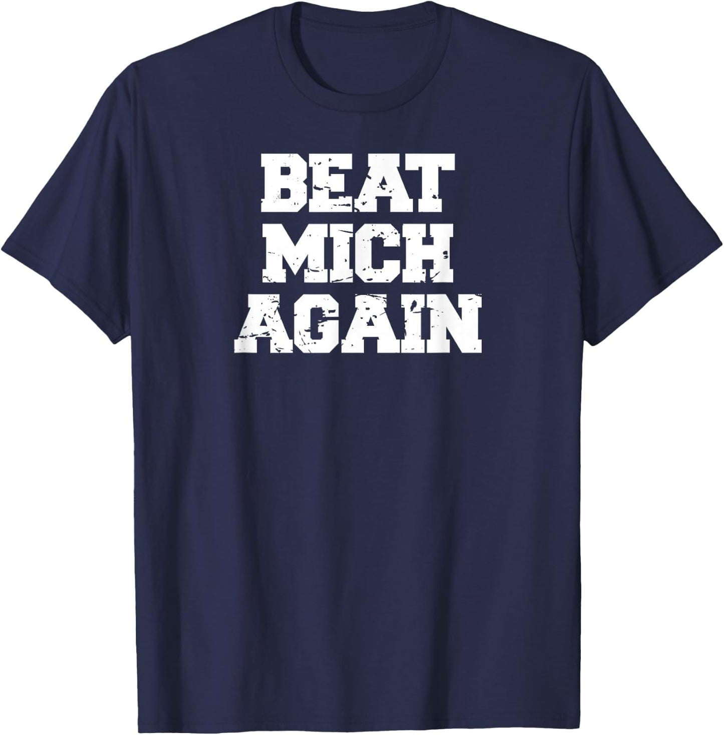 Beat Mich Again funny rivalry big game tailgate Ohio T-Shirt - T-Shirt | Navy