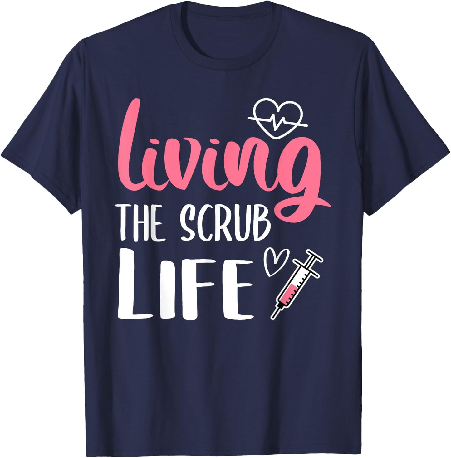 Living The Scrub Life Nurse T-Shirt - T-Shirt | Navy