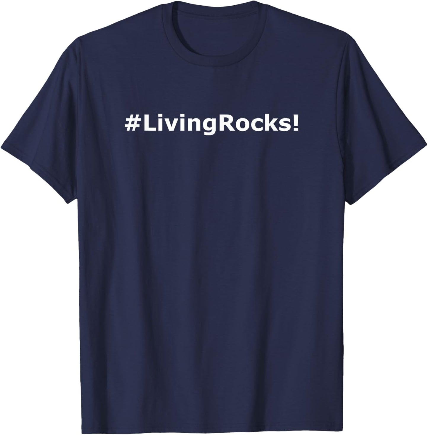 #LivingRocks! Hashtag LivingRocks Living Rocks T-Shirt - T-Shirt | Navy