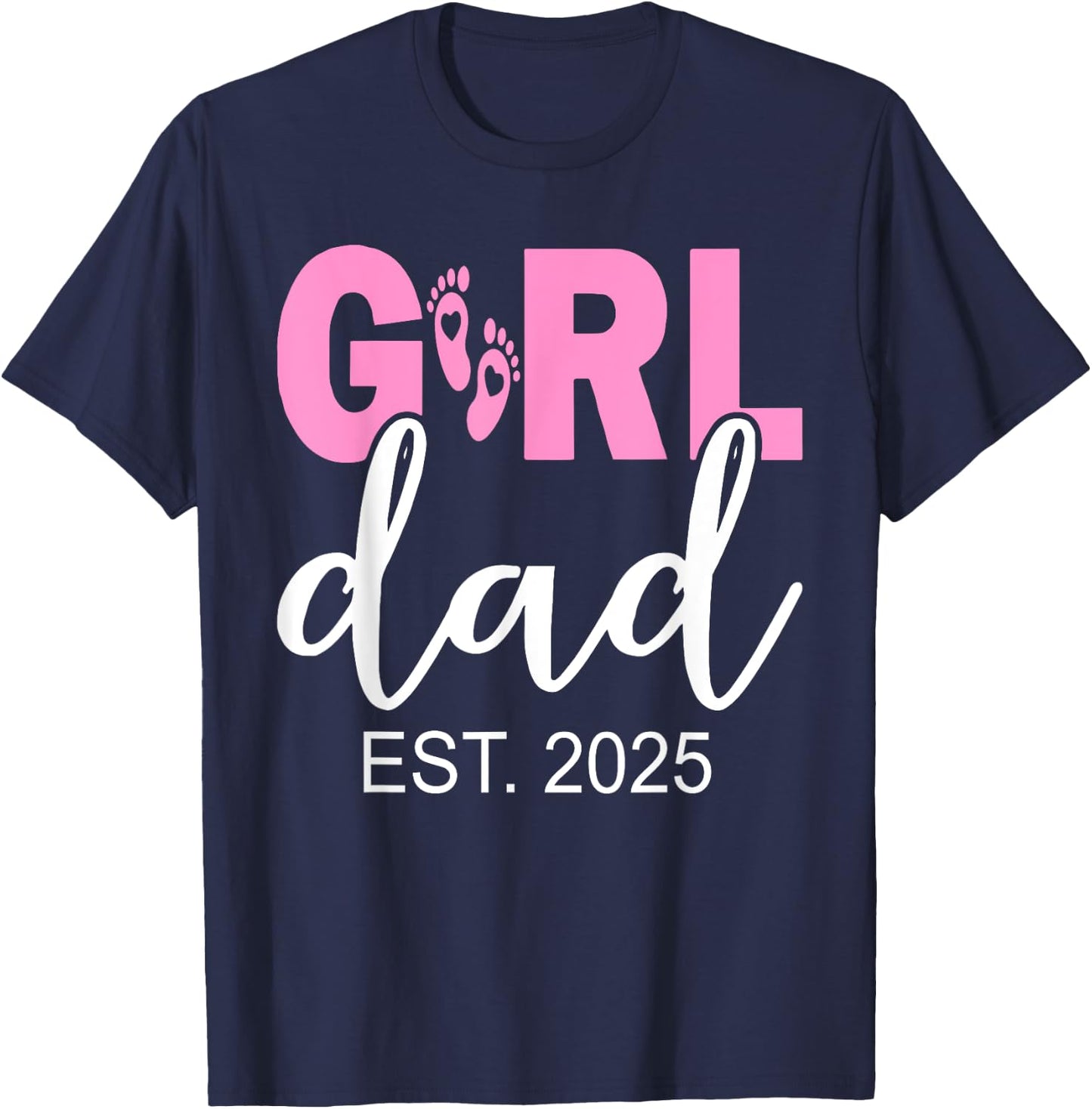 Dad Est 2025 Newborn Daddy Of Girl Father Dad To Be 2025 T-Shirt - T-Shirt | Navy