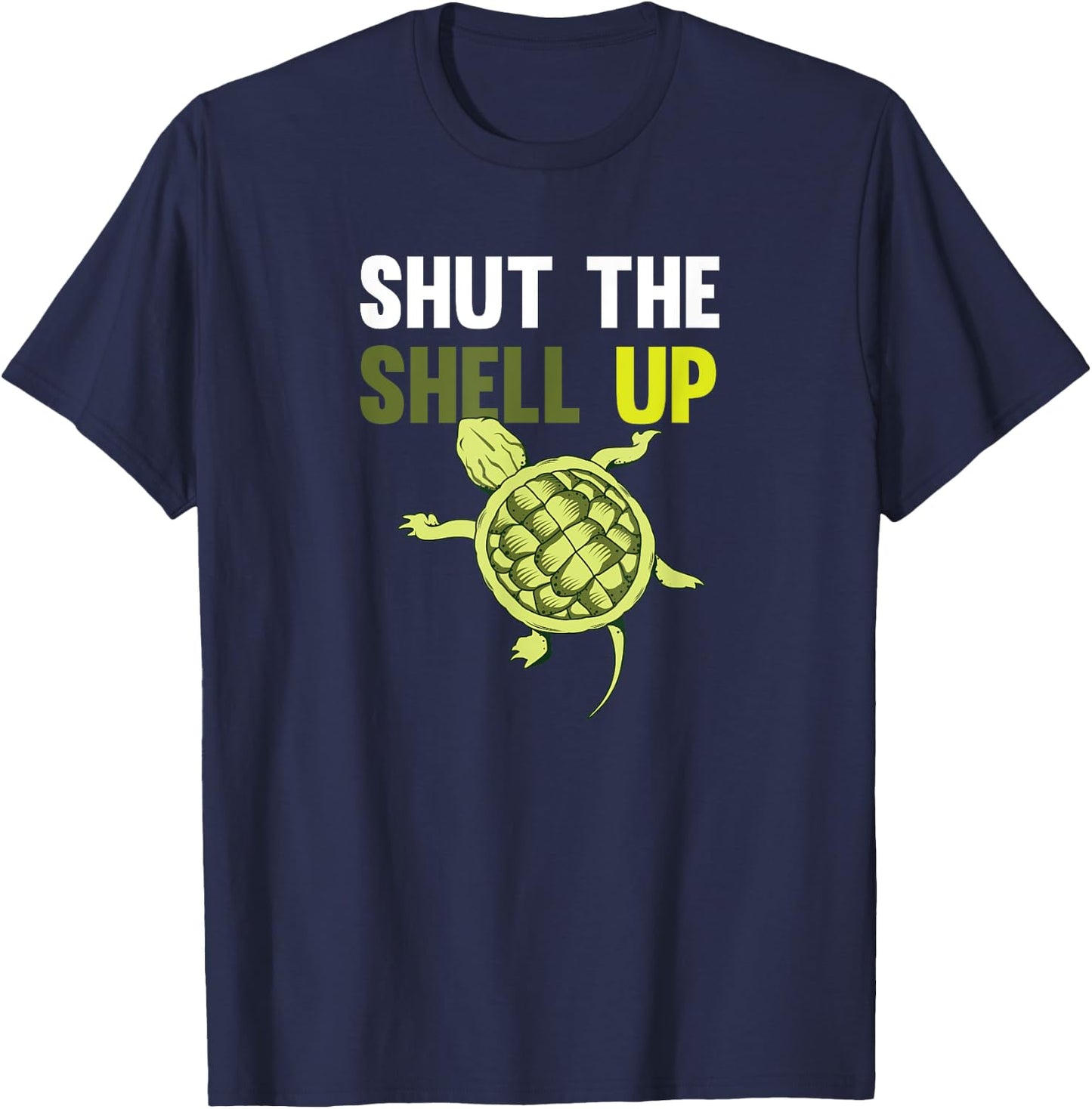 Shut The Shell Up Funny Shirt T-Shirt - T-Shirt | Navy