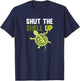 Shut The Shell Up Funny Shirt T-Shirt - T-Shirt | Navy