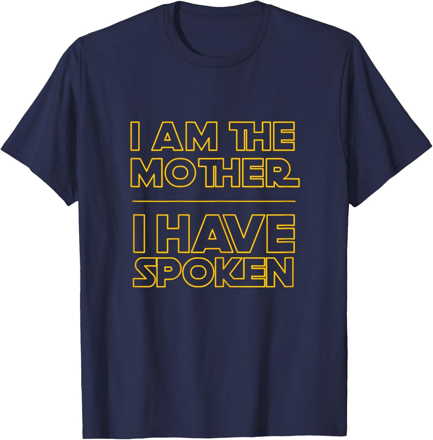 I am the Mother I Have Spoken Space Western Sci Fi Mom T-Shirt - T-Shirt | Navy