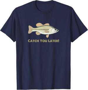 Funny Catch You Later Fishing For Outdoor fans T-Shirt - T-Shirt | Navy