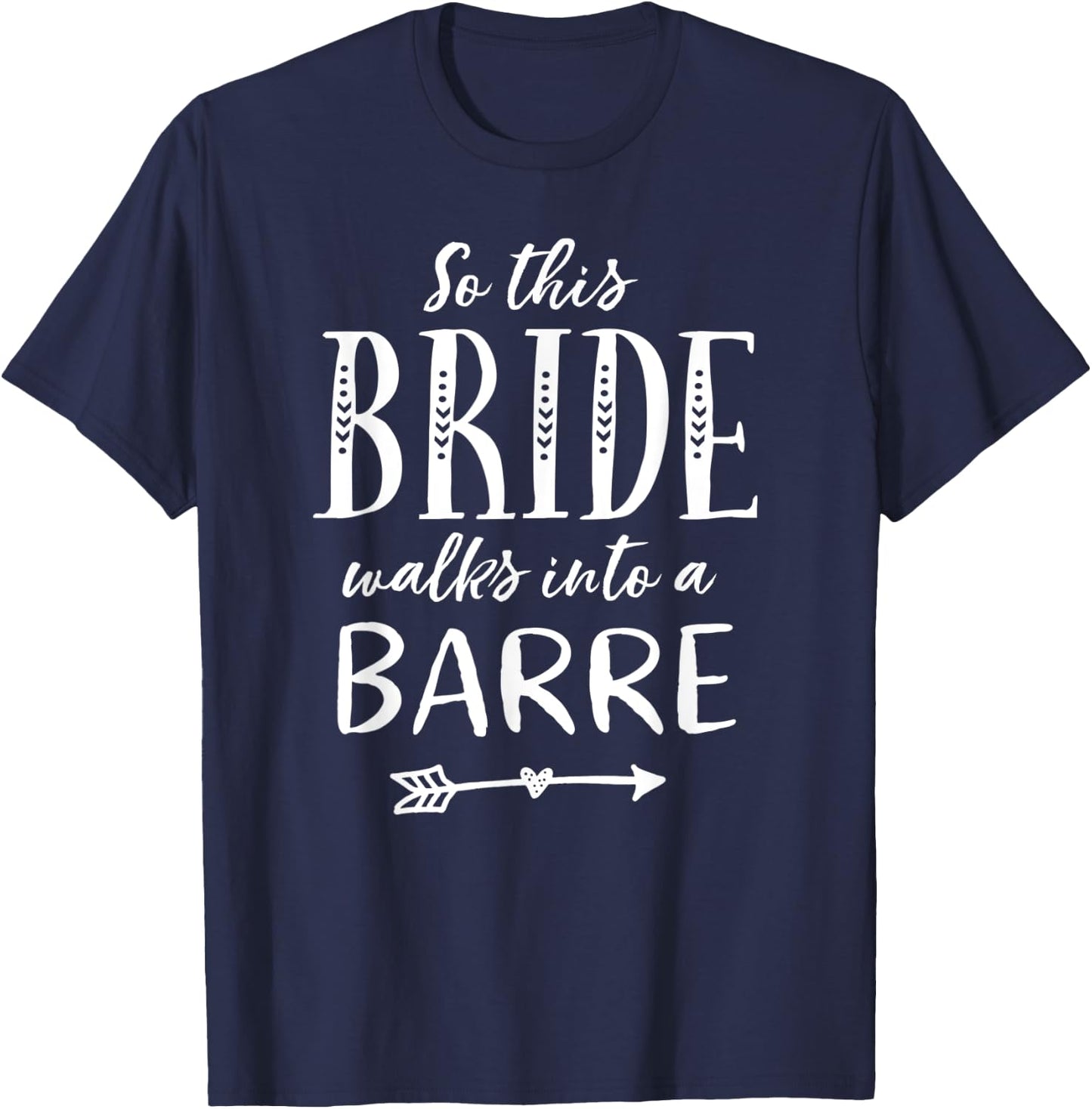 Bride Barre Dance Ballet Funny Barre Shirt T-Shirt - T-Shirt | Navy
