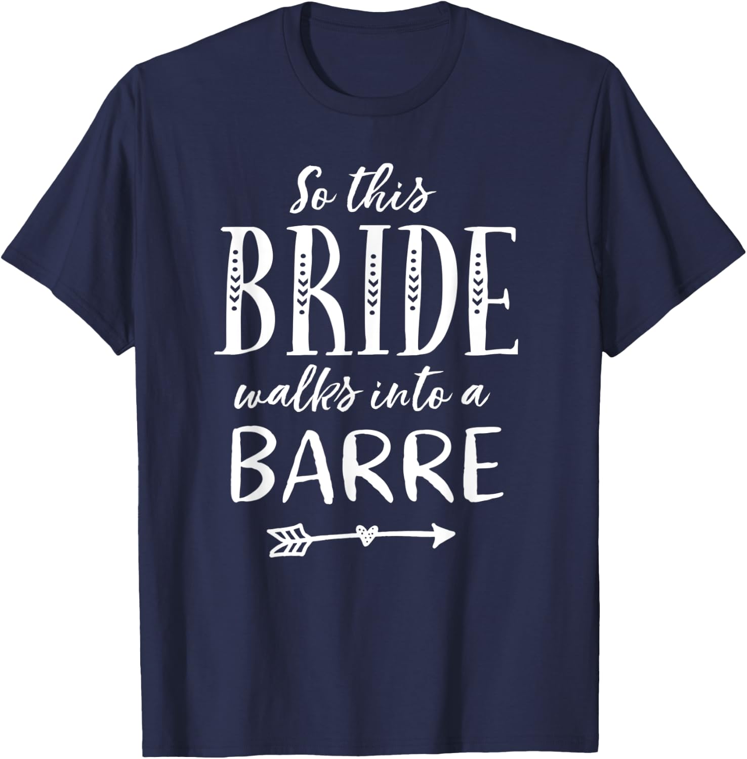 Bride Barre Dance Ballet Funny Barre Shirt T-Shirt - T-Shirt | Navy