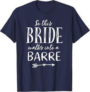 Bride Barre Dance Ballet Funny Barre Shirt T-Shirt - T-Shirt | Navy