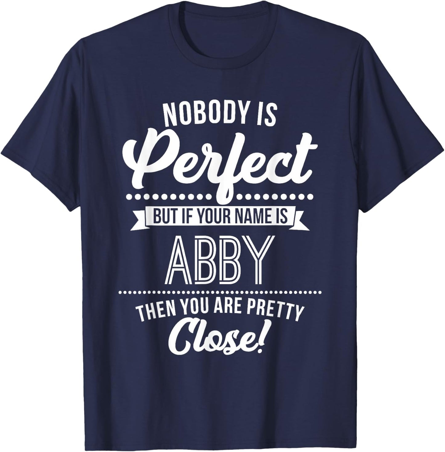 Abby named persons are almost perfect Abby T Shirt T-Shirt - T-Shirt | Navy