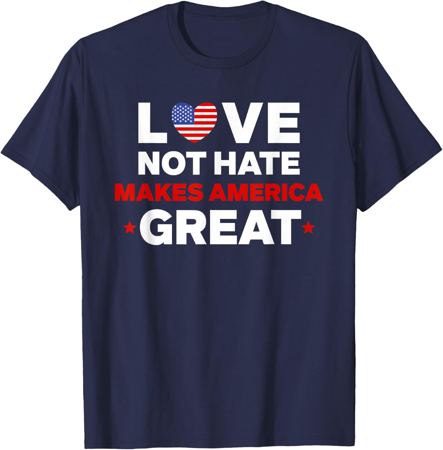 Love Not Hate Makes America Great 4th of July T-Shirt - T-Shirt | Navy