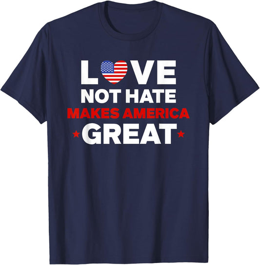 Love Not Hate Makes America Great 4th of July T-Shirt - T-Shirt | Navy