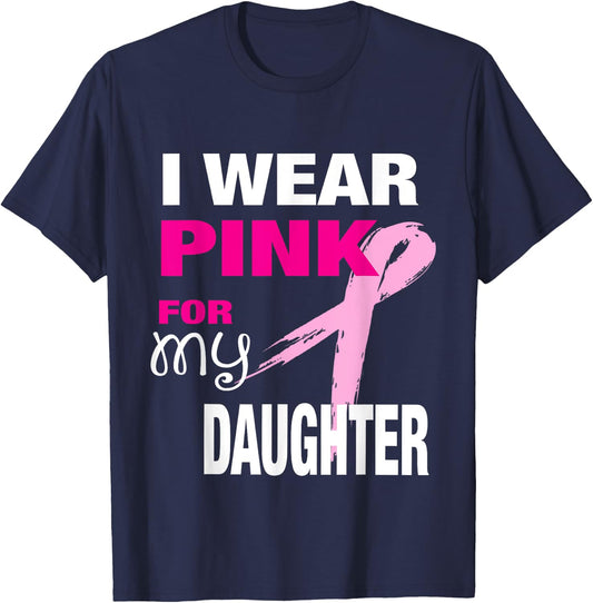 I Wear Pink for my Daughter Breast Cancer Awareness T-Shirt - T-Shirt | Navy