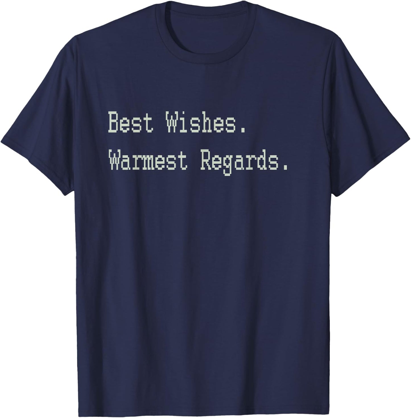 Best Wishes Warmest Regards T-Shirt - T-Shirt | Navy
