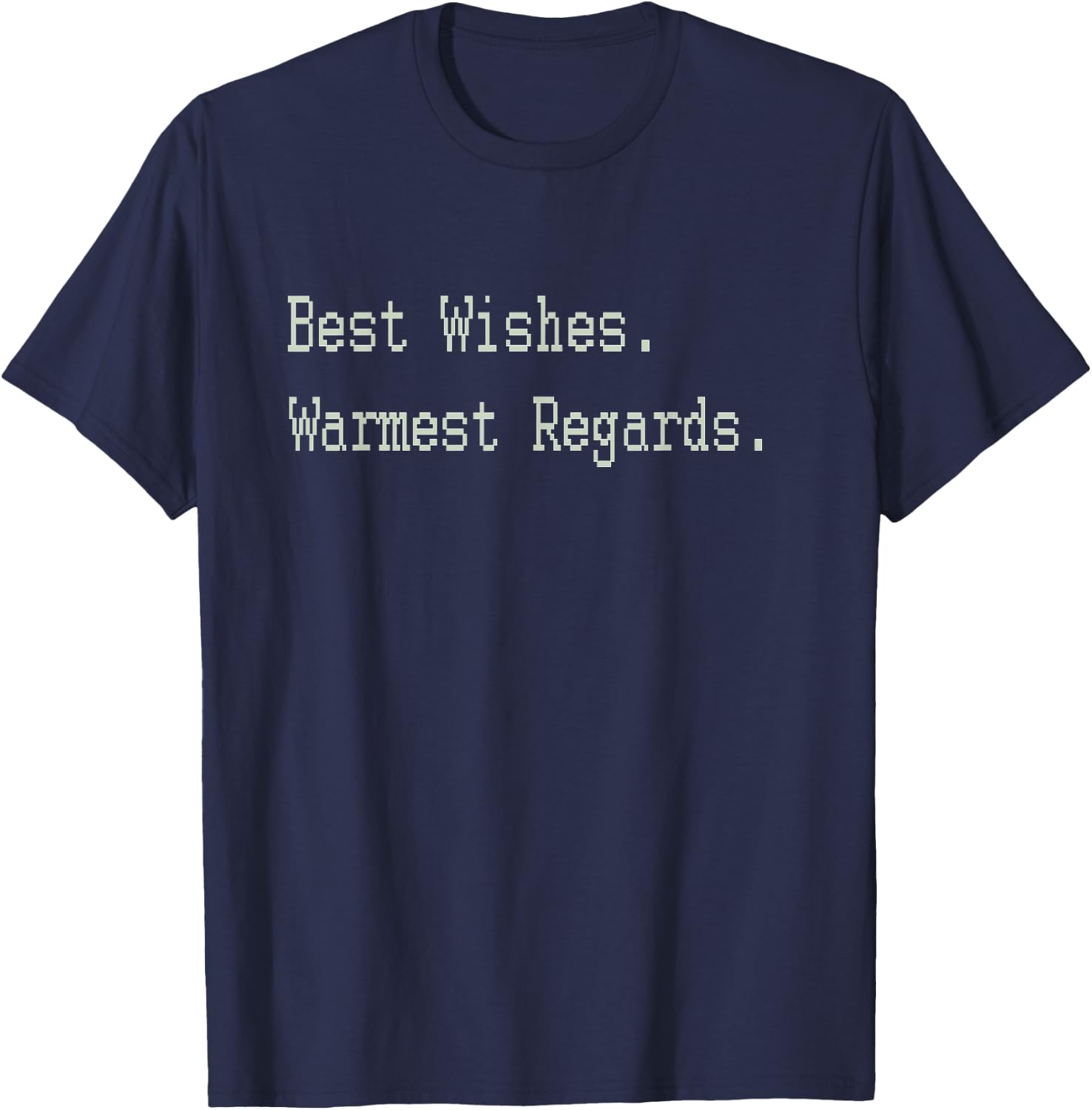 Best Wishes Warmest Regards T-Shirt - T-Shirt | Navy