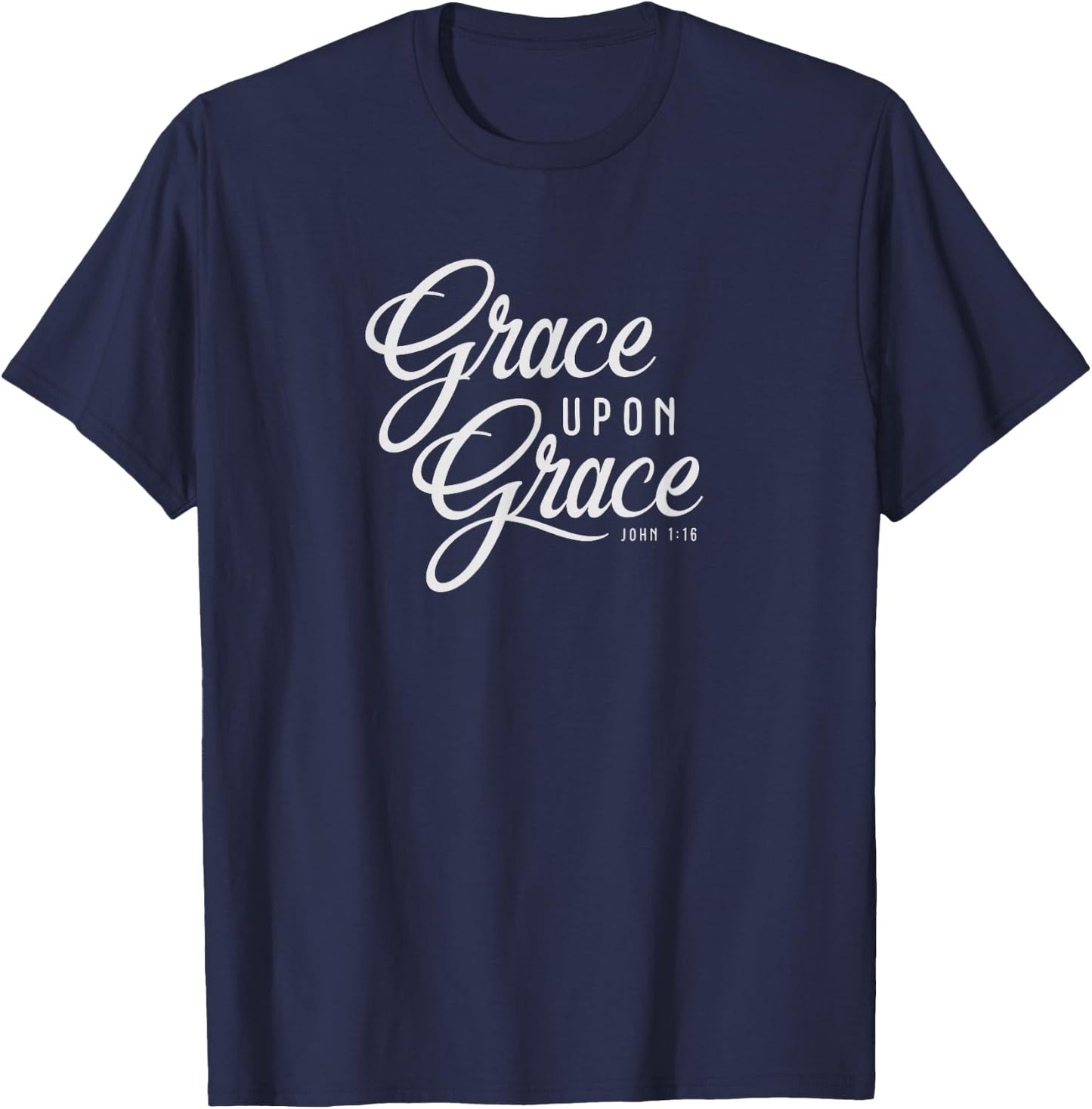 Grace Upon Grace Christian Faith Bible Verse Quote T-Shirt - T-Shirt | Navy