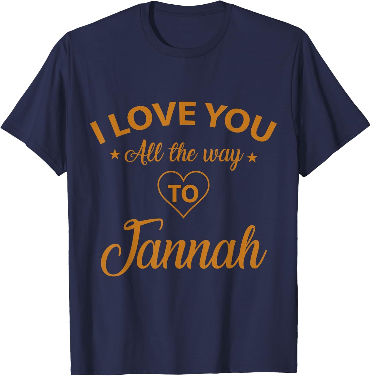 I love you all the way to Jannah T-Shirt - T-Shirt | Navy