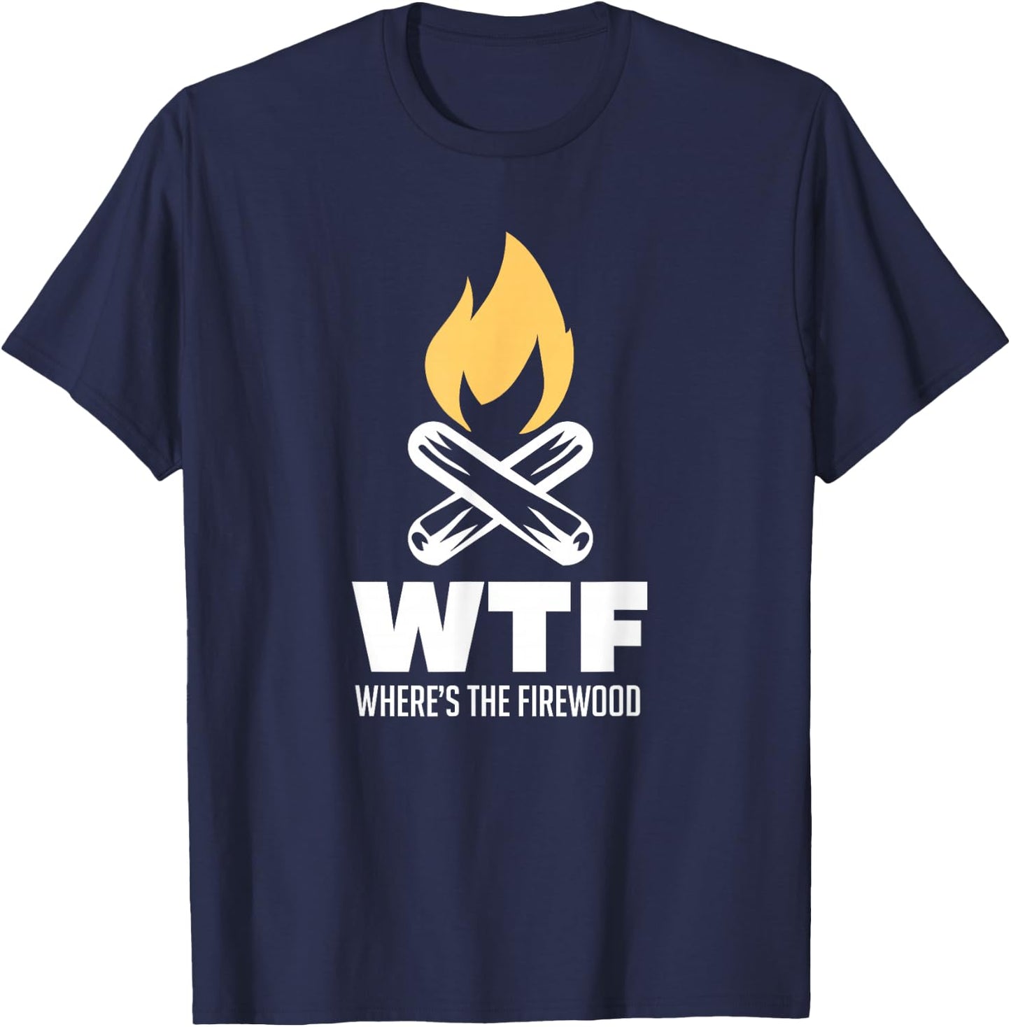Wheres The Firewood WTF For A Camper Gift T-Shirt - T-Shirt | Navy