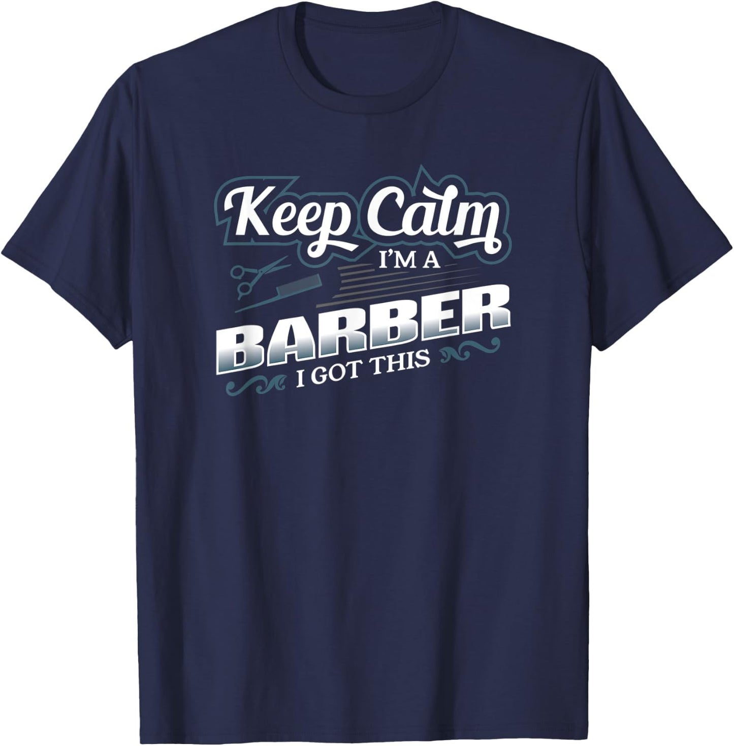 Funny Barber Gift Barbershop Owner Keep Calm Saying T-Shirt - T-Shirt | Navy