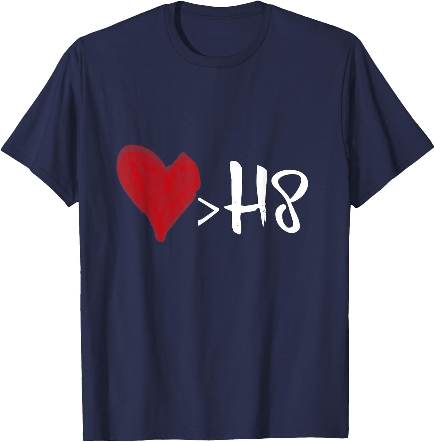 Love is greater than hate T-Shirt - T-Shirt | Navy