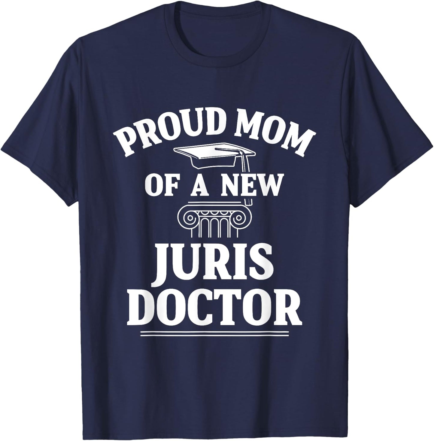 Juris Doctor of Jurisprudence Mom Law School Graduation T-Shirt - T-Shirt | Navy