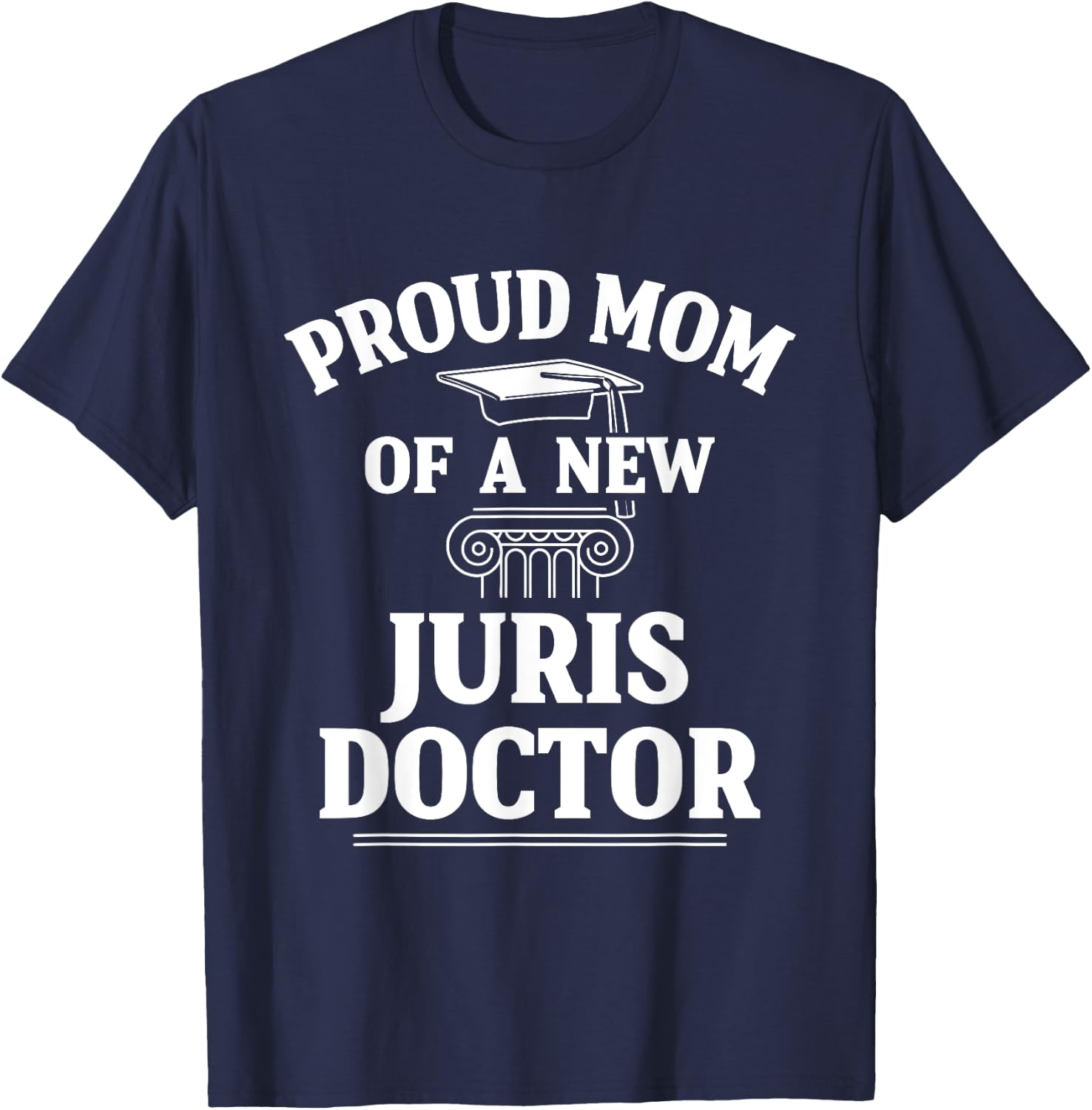 Juris Doctor of Jurisprudence Mom Law School Graduation T-Shirt - T-Shirt | Navy