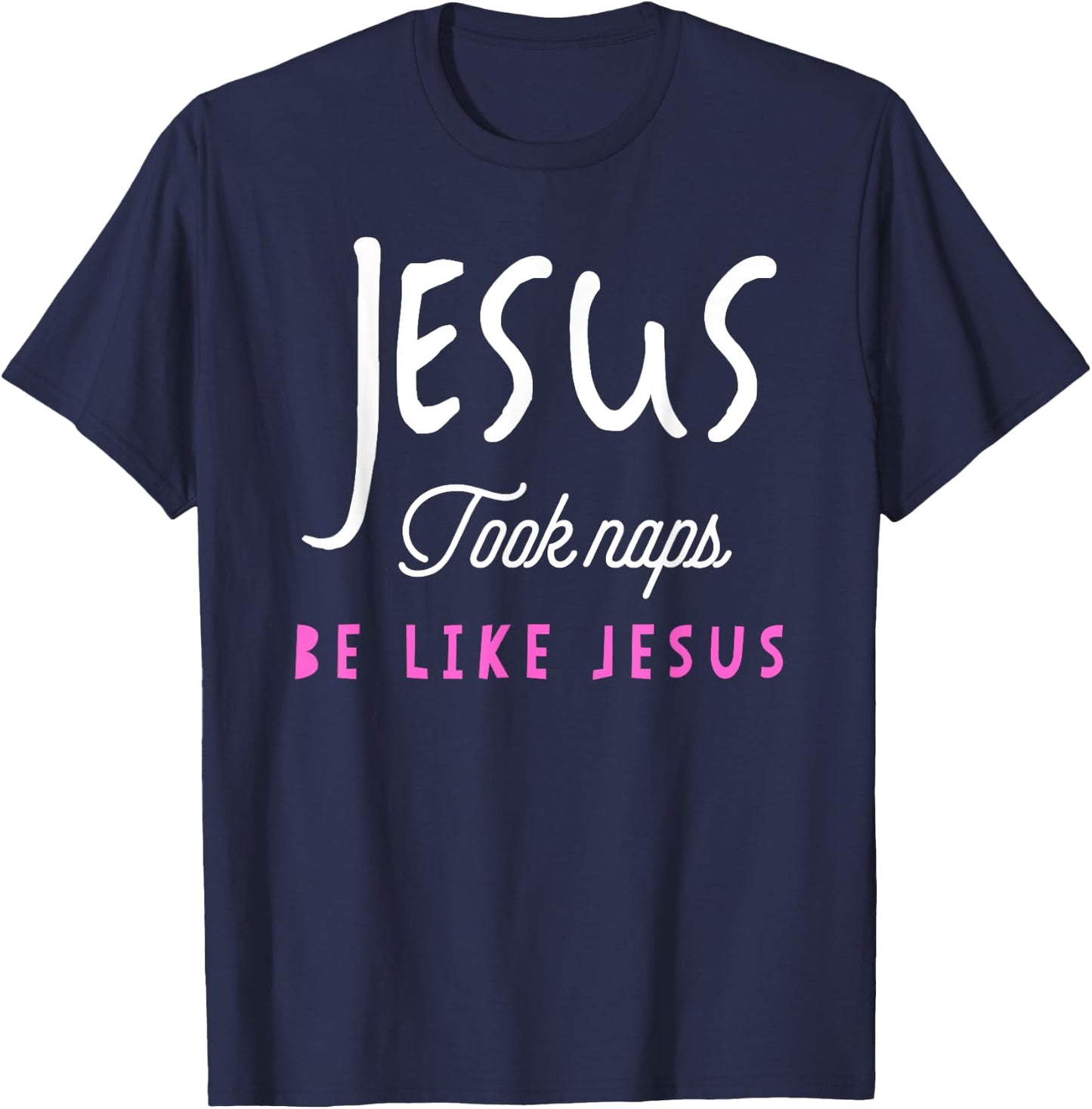 Jesus Took Naps Be Like Jesus Funny T-Shirt - T-Shirt | Navy