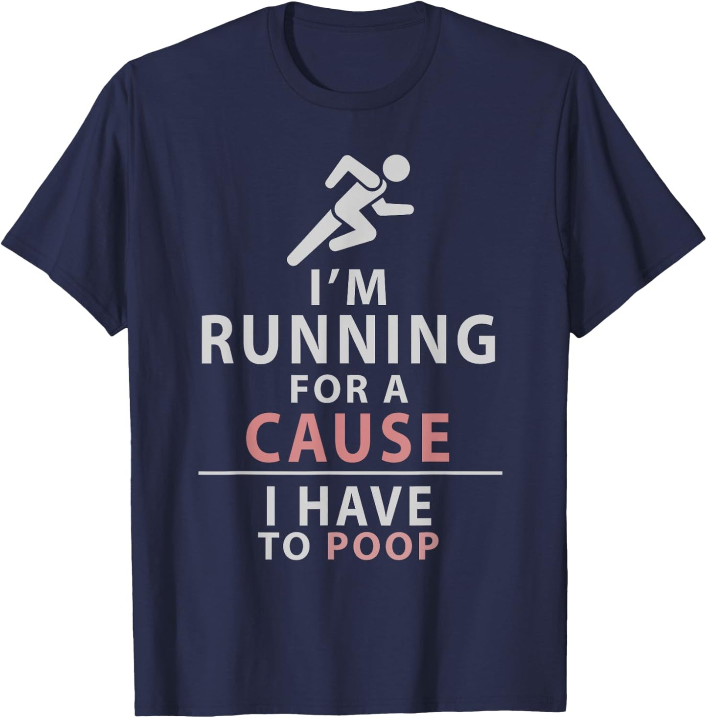 I Have to Poop Love Running Funny 5K 10K Runner Gift T-Shirt - T-Shirt | Navy