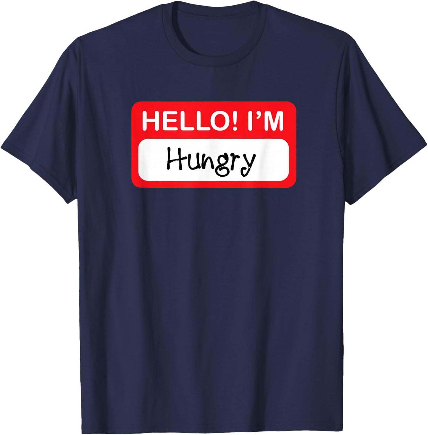 Hello I'm Hungry - Funny Food Lover T-Shirt - T-Shirt | Navy