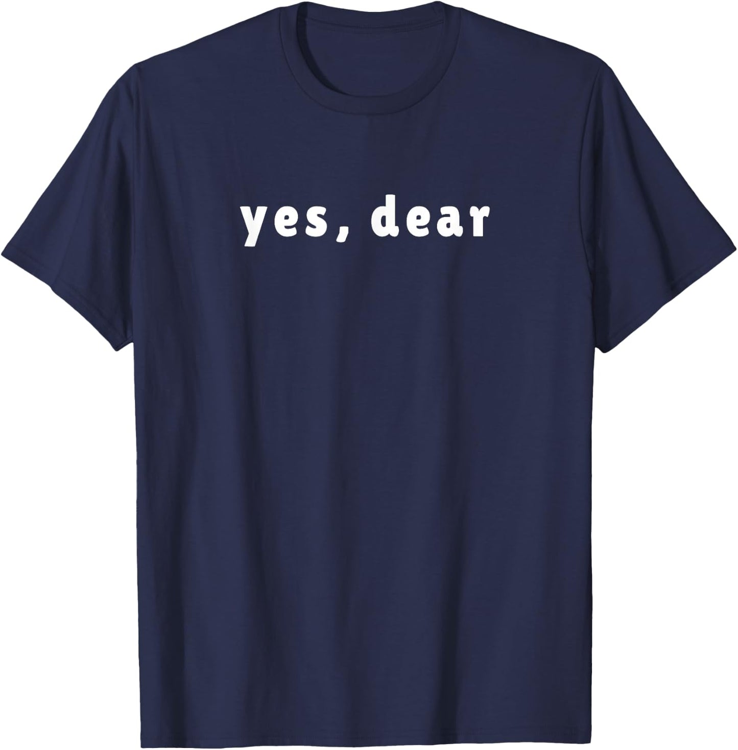Yes Dear T-Shirt - T-Shirt | Navy