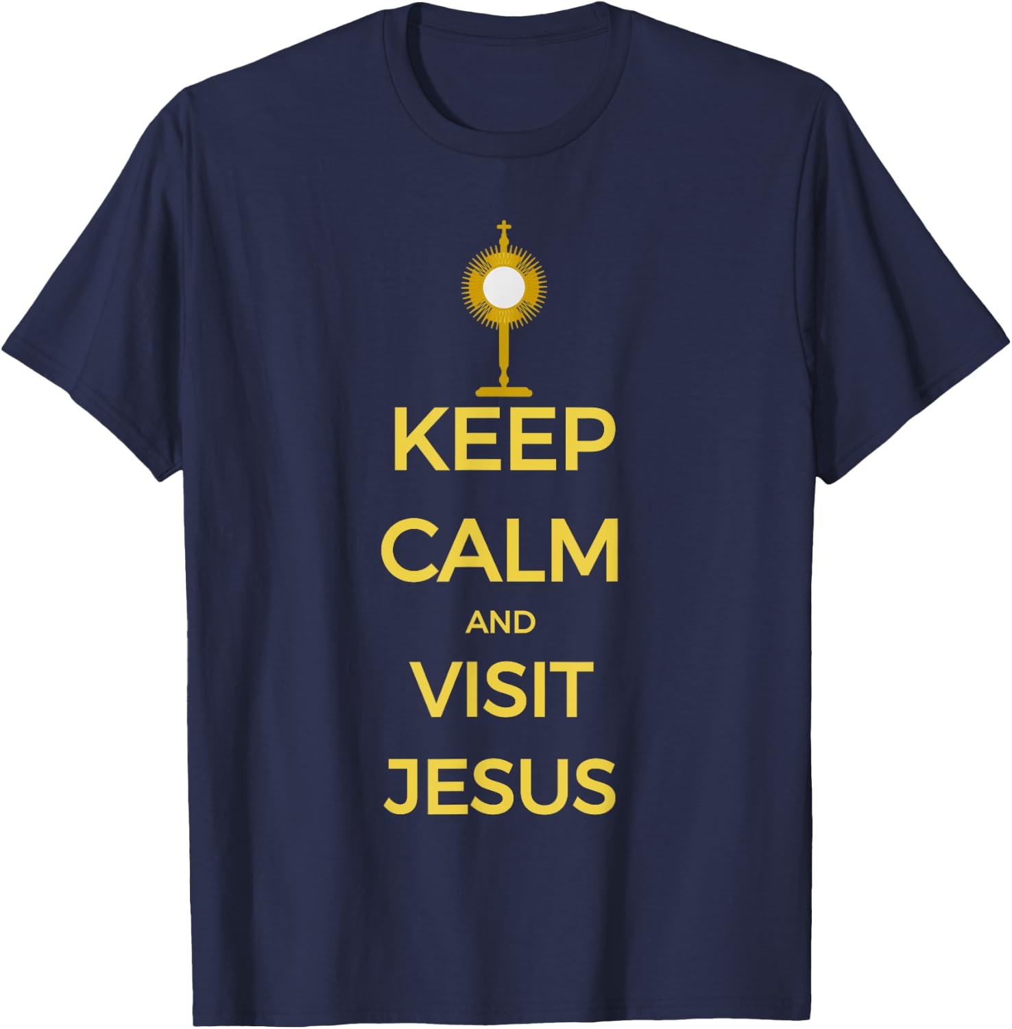 Keep Calm and Visit Jesus Catholic Adoration T-Shirt - T-Shirt | Navy