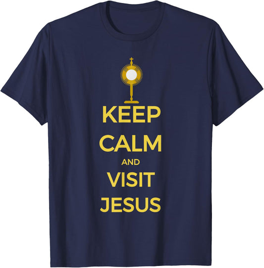 Keep Calm and Visit Jesus Catholic Adoration T-Shirt - T-Shirt | Navy