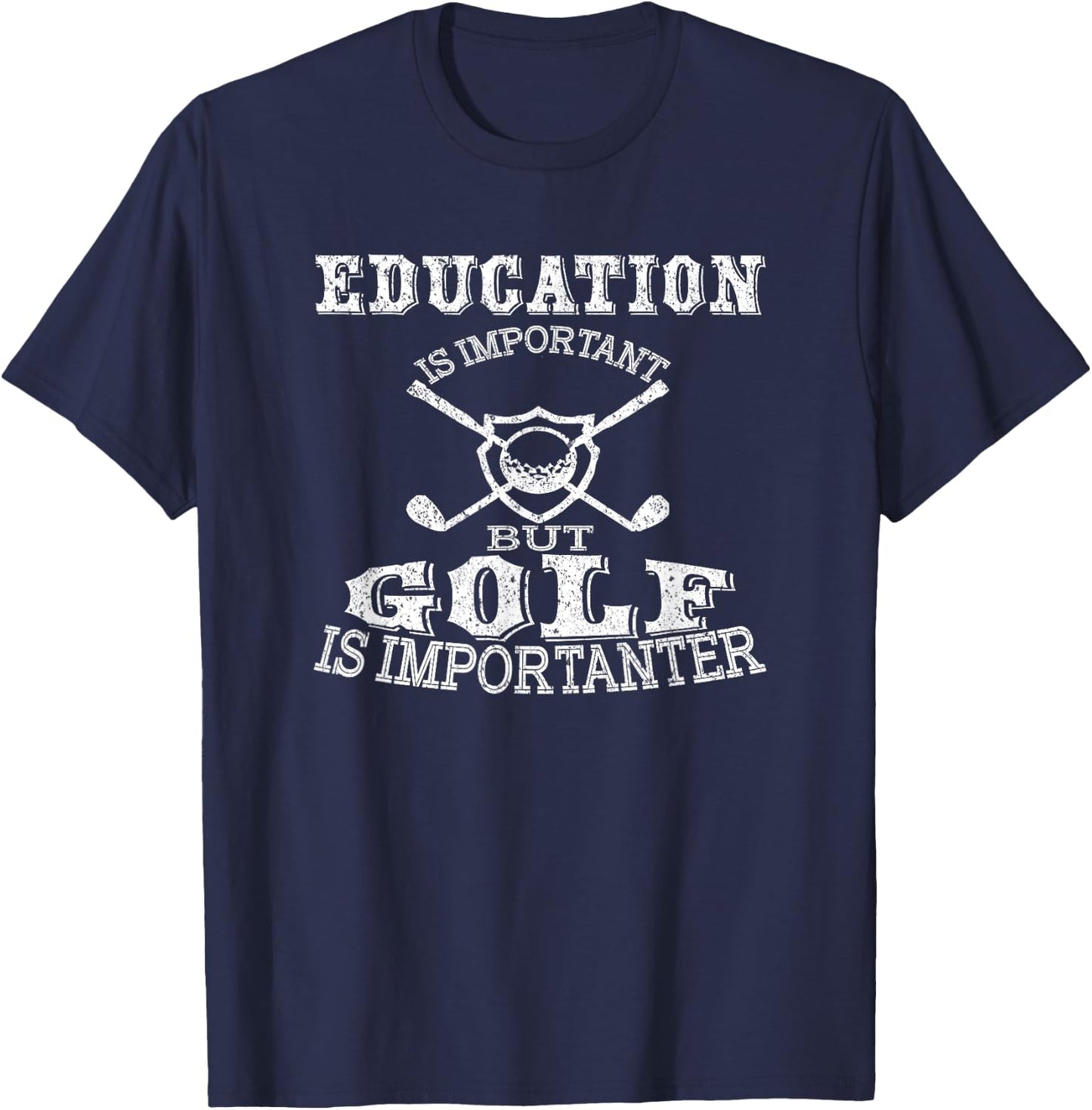 Education Is Important But Golf Is Importanter T-Shirt - T-Shirt | Navy