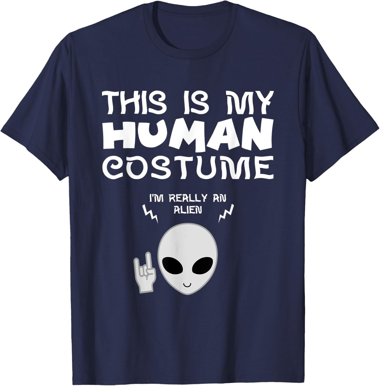 This Is My Human Costume I am Really an Alien T-Shirt - T-Shirt | Navy