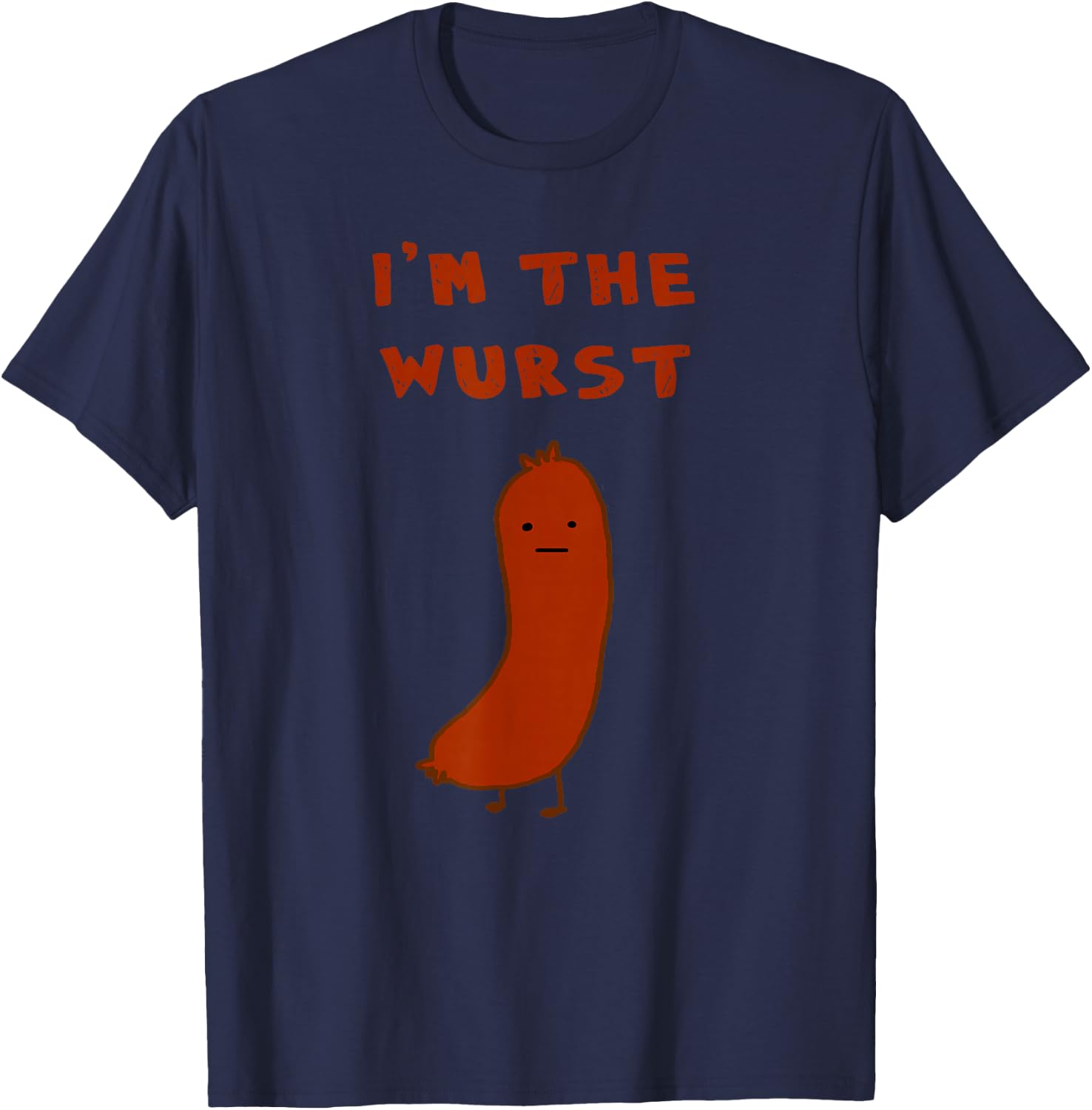 I'm the Wurst Pun Shirt Humor T-Shirt - T-Shirt | Navy