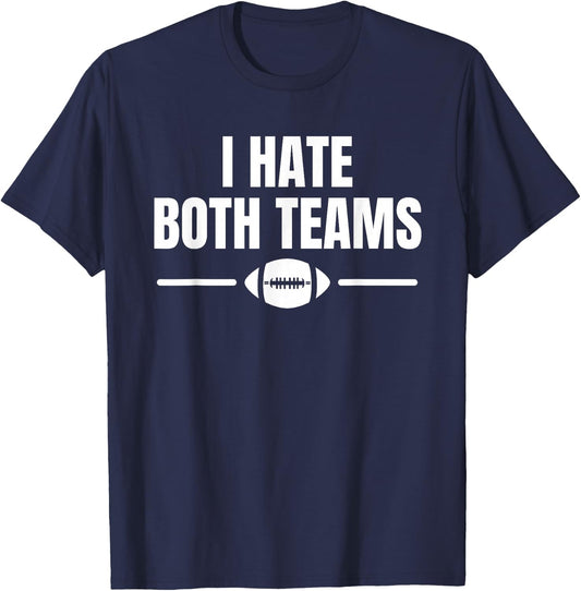Funny I Hate Both Teams Football T-Shirt - T-Shirt | Navy