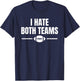 Funny I Hate Both Teams Football T-Shirt - T-Shirt | Navy