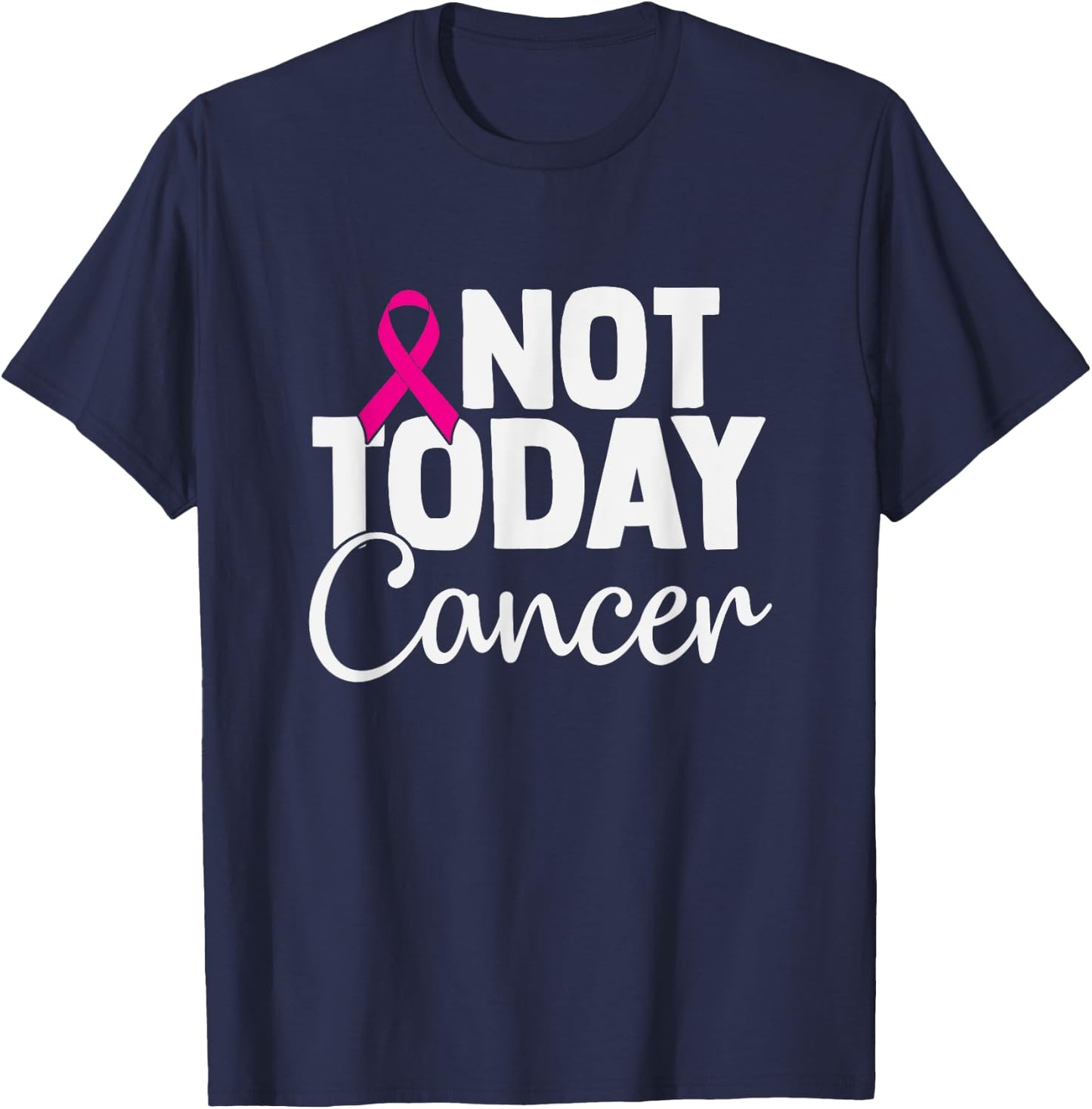 Breast Cancer Awareness Month Pink Ribbon Not Today Cancer T-Shirt - T-Shirt | Navy