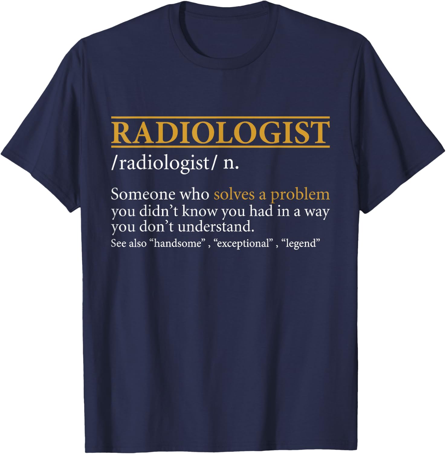 Funny RADIOLOGIST definition Birthday or Christmas Gift T-Shirt - T-Shirt | Navy