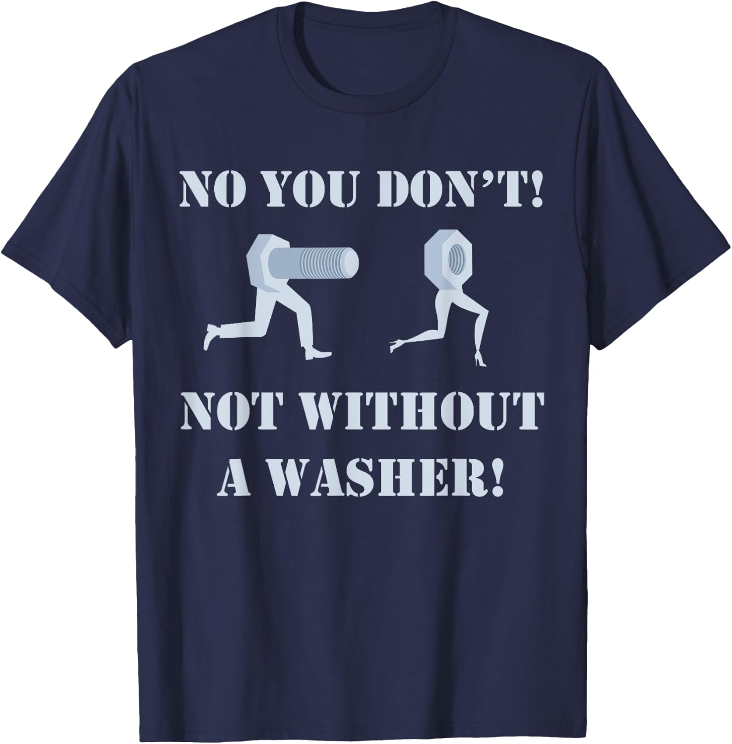 Mechanic shirt: No You Don't Not Without A Washer Safe Sex T-Shirt - T-Shirt | Navy