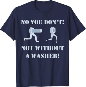 Mechanic shirt: No You Don't Not Without A Washer Safe Sex T-Shirt - T-Shirt | Navy