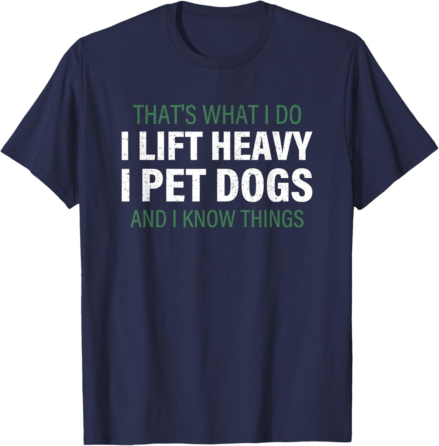 Trashow -Adults Black Small Lift Heavy I Pet Dogs and Know Things T-Shirt - T-Shirt | Navy