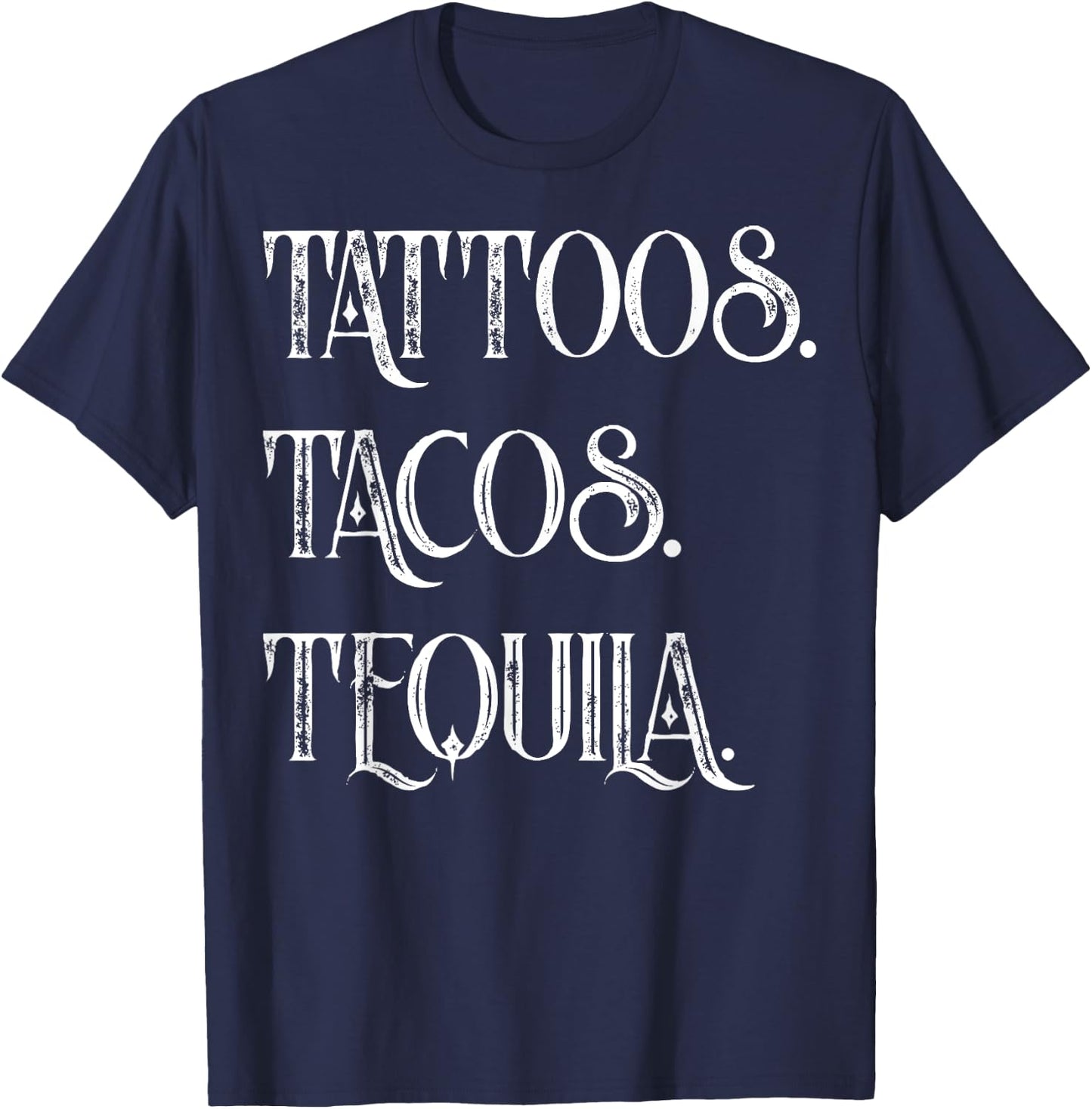 Tattoos. Tacos. Tequila Funny Cinco de Mayo Gift T-Shirt - T-Shirt | Navy