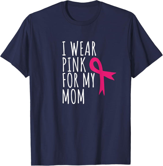 I Wear Pink For My Mom - Breast Cancer Awareness T-Shirt - T-Shirt | Navy