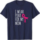 I Wear Pink For My Mom - Breast Cancer Awareness T-Shirt - T-Shirt | Navy