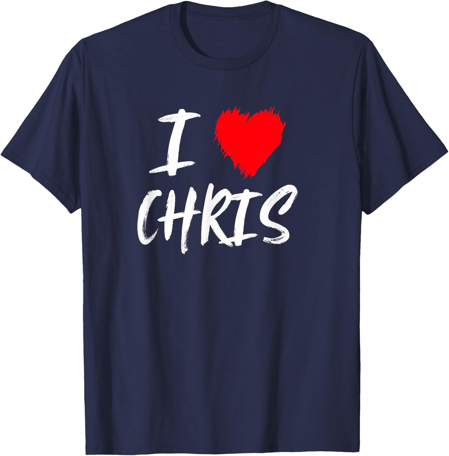 I Love Chris Boyfriend Husband Son Dad Valentine T-Shirt - T-Shirt | Navy