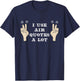 I Use Air Quotes A Lot Funny T-Shirt - T-Shirt | Navy