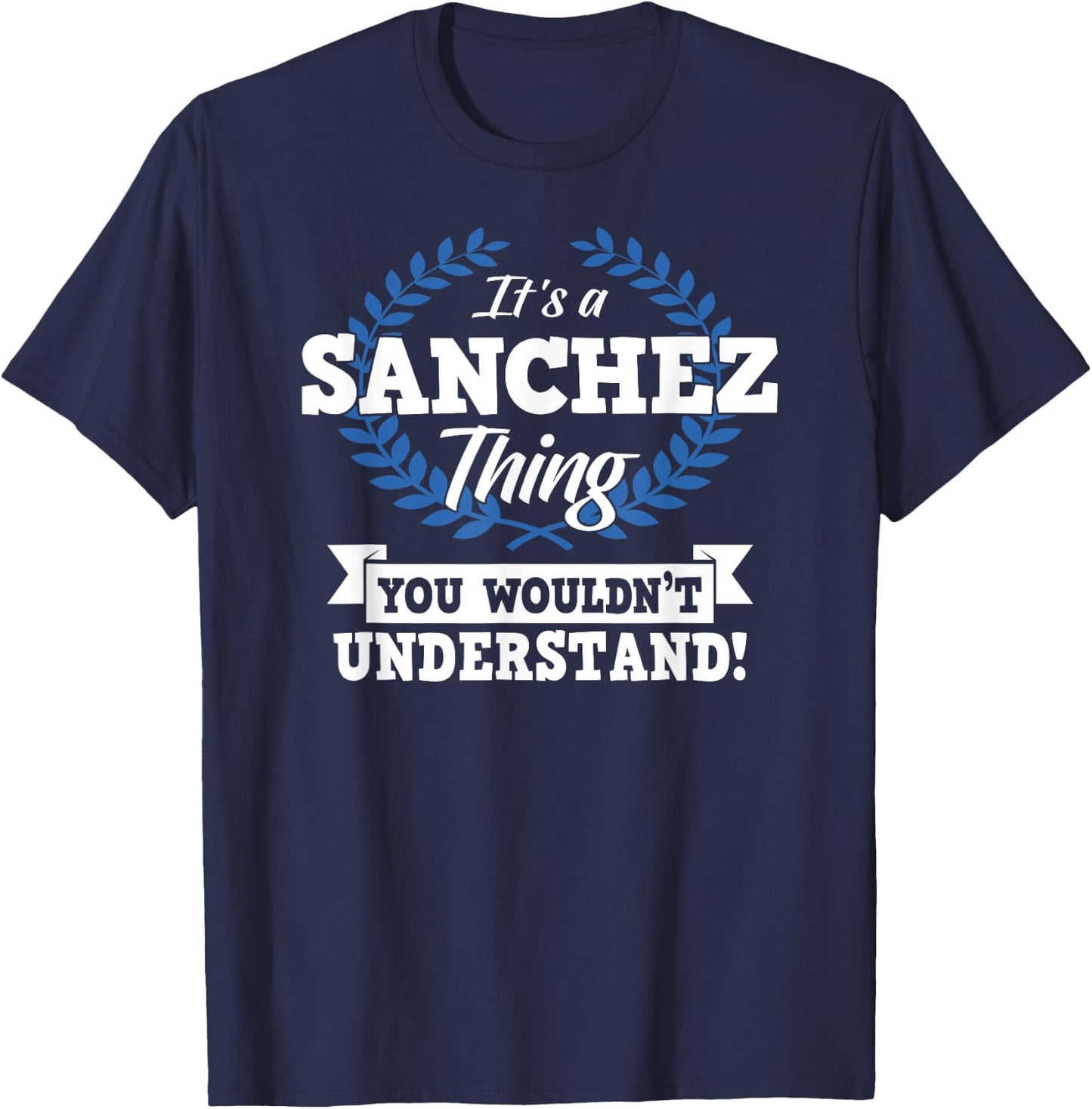 It's A Sanchez Thing You Wouldn't Understand Name T-Shirt - T-Shirt | Navy