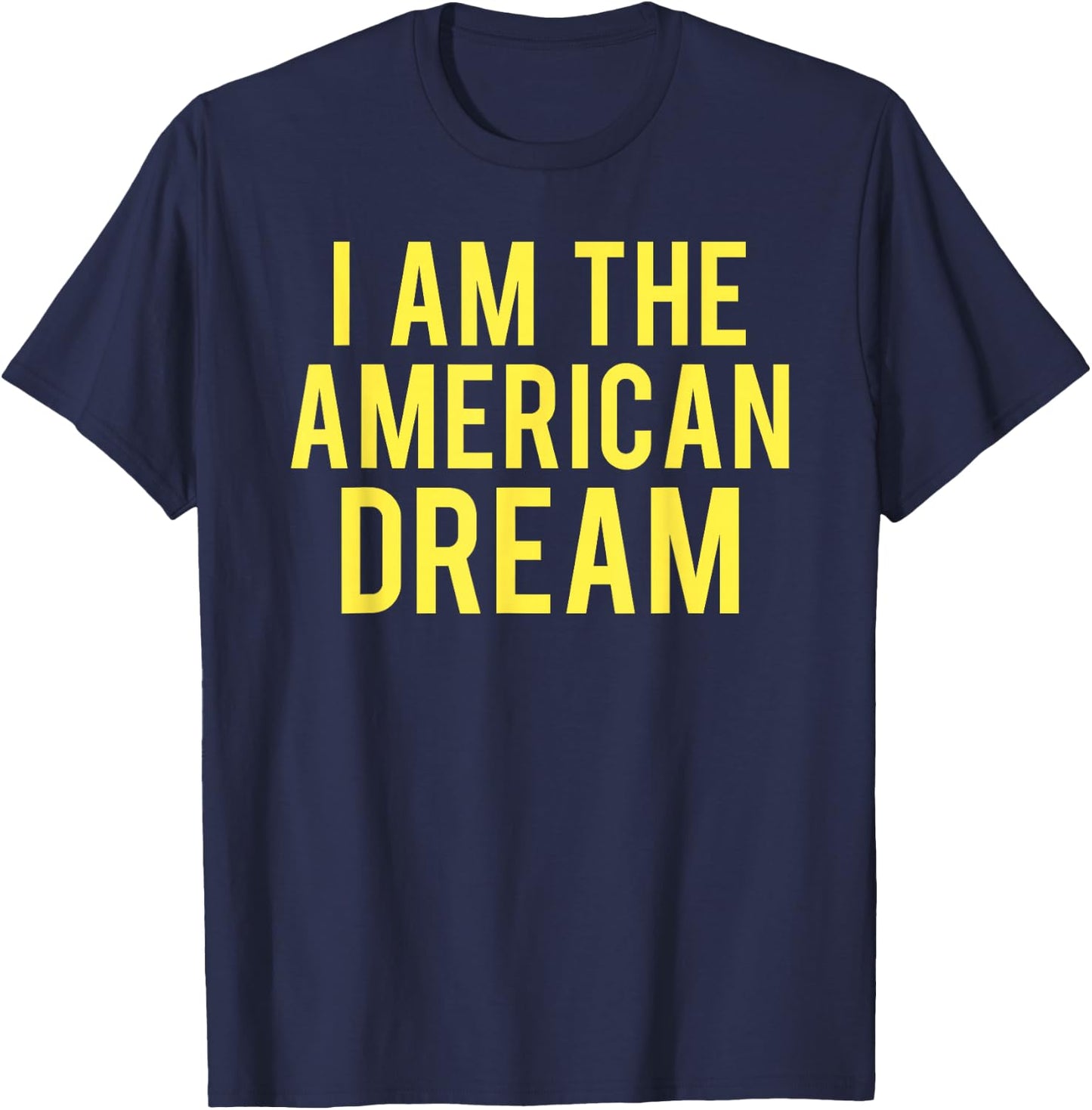 I Am The American Dream T-Shirt - T-Shirt | Navy