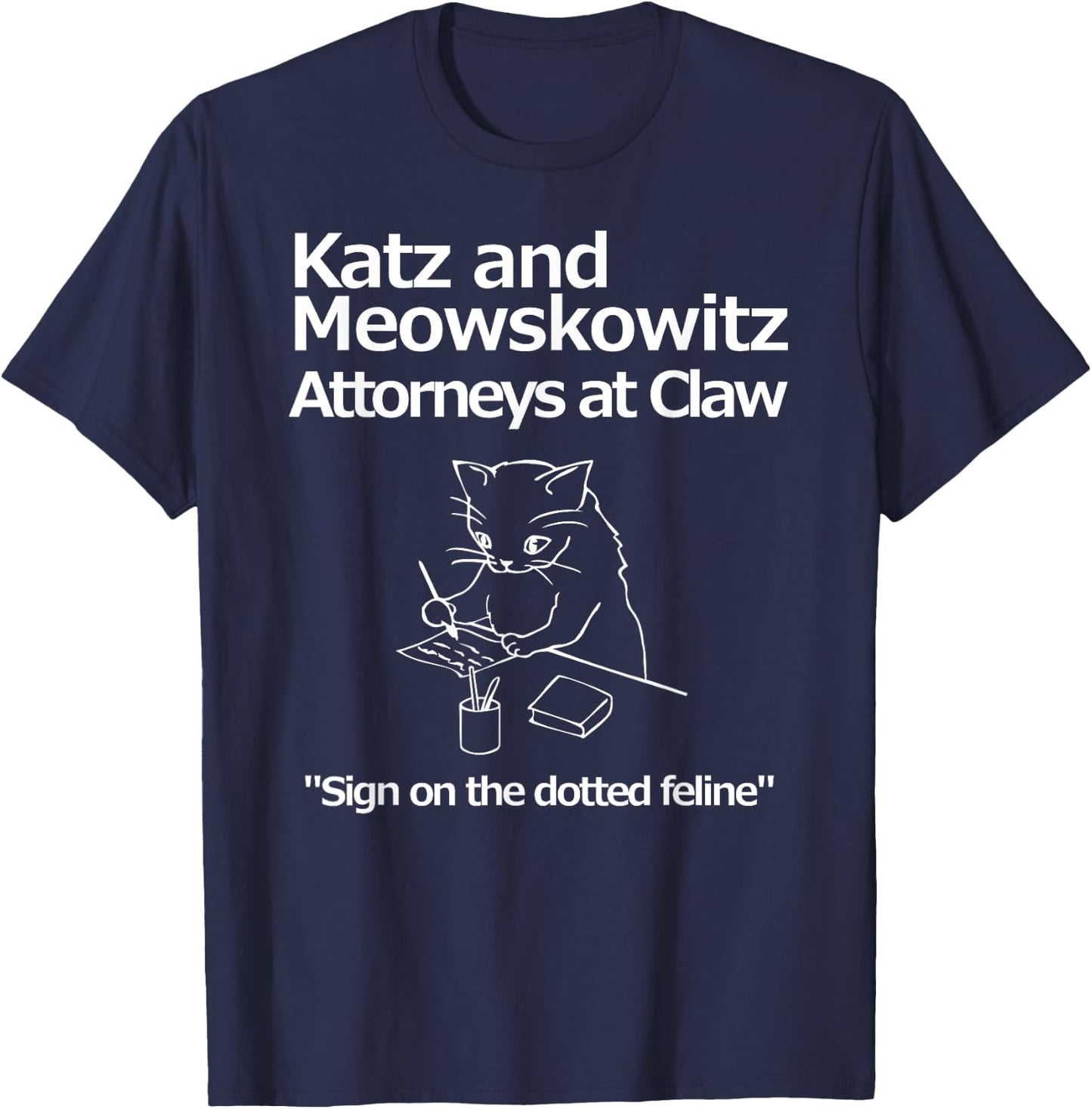 Funny Cat Lawyer Attorney Fake Law Firm Katz Meowskowitz Men Women Girls Kids T-Shirt - T-Shirt | Navy